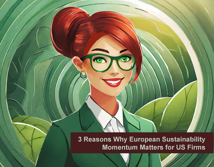 3 Reasons Why European Sustainability Momentum Matters for US Firms